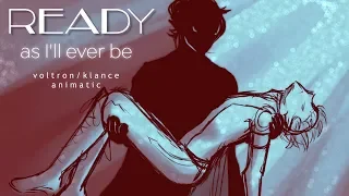 Ready As I'll Ever Be || Klance/Voltron || Animatic