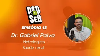 DR GABRIEL - NEFROLOGISTA - PODE SER #13