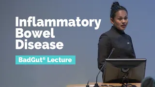 BadGut®Lecture: Inflammatory Bowel Disease (IBD)