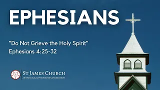 David Sims - Ephesians 4:25-32 "Do Not Grieve the Holy Spirit"