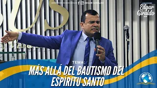 Pastor Edgar Giraldo - Más allá del bautismo del Espíritu Santo