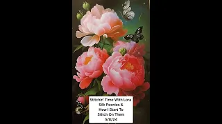 Tutorial On How I Start Silk Cross Stitch - Silk Peonies from Fansells 5/8/24