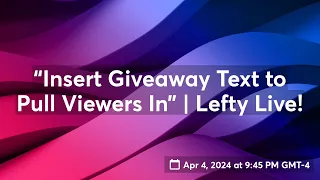 “Insert Giveaway Text to Pull Viewers In” | Lefty Live!