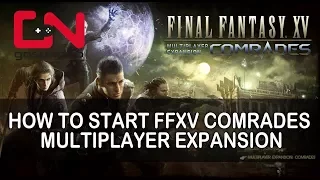 Final Fantasy XV Comrades How to Start  Multiplayer Expansion