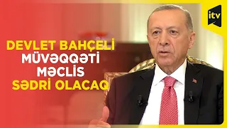 Dövlət Baxçalı Türkiyə Böyük Millət Məclisinə sədrlik edəcək