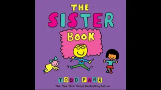 The Sister Book by Todd Parr Children's Book Read Aloud Video, Questions and Activities