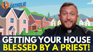 How To Have Your House Blessed By A Priest | The Catholic Talk Show