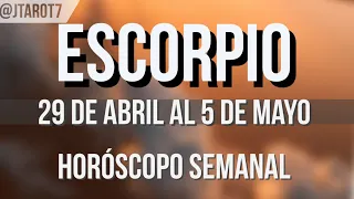 ESCORPIO HORÓSCOPO SEMANAL 29 DE ABRIL AL 5 DE MAYO