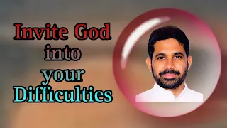 Invite God Into Your Difficulties. Fr-Antony Parankimalil VC