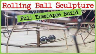 Full Timelapse Build of a Rolling Ball Sculpture