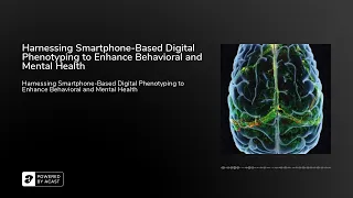 Harnessing Smartphone-Based Digital Phenotyping to Enhance Behavioral and Mental Health