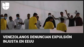 "Siento que nos violaron los derechos humanos": venezolanos denuncian expulsión injusta de EEUU