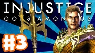 Injustice: Gods Among Us - Gameplay Walkthrough Part 3 - Aquaman (PS3, XBox 360, Wii U)
