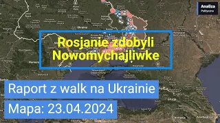 Wojna na Ukrainie Mapa 23 04 2024   Rosja zdobyła Nowomichajliwke front pękł