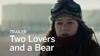 TWO LOVERS AND A BEAR Trailer | Festival 2016