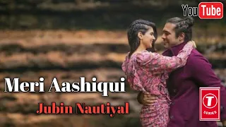 Meri Aashiqui | Rochak Kohli Feat. Jubin Nautiyal | Ihana D | Shree Anwar Sagar | Bhushan Kumar