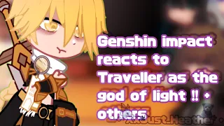 🤍 Genshin impact reacts to Traveller as the god of light + others!! 💞 | angst | read desc 🌟 |