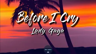 Before I Cry (Lyrics) - Lady Gaga (A Star Is Born Soundtrack)
