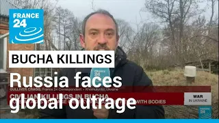 Bucha killings: Russia faces global outrage over bodies in Ukraine's streets • FRANCE 24 English