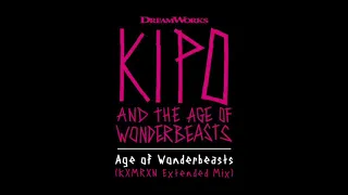 Kipo Theme — Age of Wonderbeasts (KXMRXN Extended Mix)