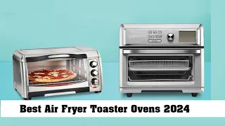 Top 5 Best Air Fryer Toaster Ovens of 2024