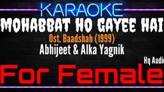 Karaoke Mohabbat Ho Gayee Hai ( For Female ) - Abhijeet & Alka Yagnik Ost. Baadshah (1999)