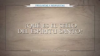 ¿Qué es el sello del Espíritu Santo?