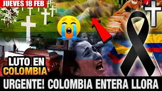 ➕¡ ULTIMA HORA ! HACE UNAS HORAS ! Luto En COLOMBIA Descanse en Paz Noticias de Hoy! LUTO HOY