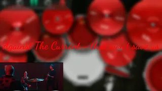 Against The Current - that won't save us DRUM COVER (#realdrum