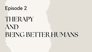 Talking Therapy Episode 2: How Doing Therapy Helps Therapists Become Better People