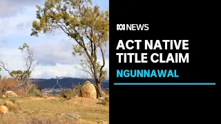 Ngunnawal traditional owners announce plans to lodge native title claim over whole of ACT | ABC News