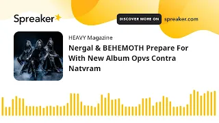 Nergal & BEHEMOTH Prepare For With New Album Opvs Contra Natvram