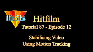 Tutorial 87 Hitfilm Episode 12 - Video Stabilisation Using Motion Tracking