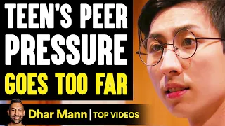 Teen's PEER PRESSURE Goes TOO FAR, What Happens Is Shocking | Dhar Mann
