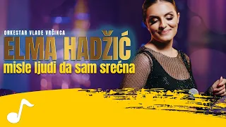 Elma Hadzic - Misle ljudi da sam srecna (Orkestar Vlade Vrcinca)