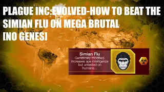 Plague Inc: Evolved- How to beat the Simian Flu on mega brutal [NO GENES]