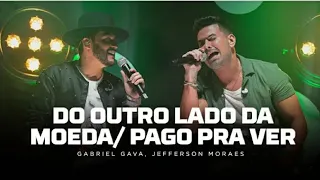 Gabriel Gava ft. Jefferson Moraes - Do Outro Lado da Moeda / Pago Pra Ver ( Mateus Freire )