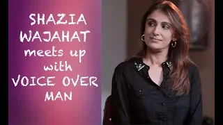Voice Over Man meets up with Shazia Wajahat Episode #40