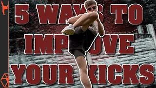 5 Ways To Improve Your Kicks: Develop Mobility, Power, and Precision
