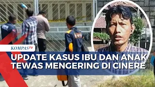 Update Olah TKP Kasus Ibu Dan Anak Tewas Mengering di Cinere