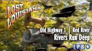 Old Highway 1 | Red River | Rivers Run Deep | Lost Louisiana (1999)