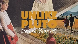 Unlike Pluto - Closure (Year 09)