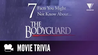 7 Things You Didn't Know | THE BODYGUARD