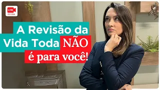 Para quem não serve a Revisão da Vida Toda?