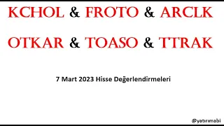 KCHOL & FROTO & TTRAK & OTKAR & ARCLK & TOASO Hisse İncelemeleri