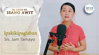 Ipakikipaglaban | Sa Likod ng Isang Awit | Sis Jam Tamayo | MCGI