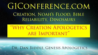 G1 Conference Session 1: Dr. Dan Biddle "Why Creation Apologetics are Important"