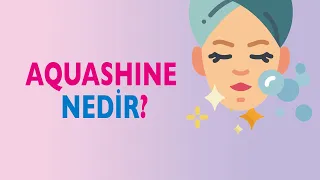 Aquashine Uygulaması Nedir? Aquashine Nasıl Uygulanır?