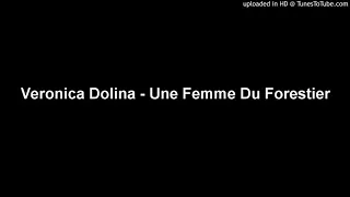 Veronica Dolina - Une Femme Du Forestier