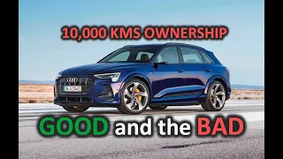 Audi E-TRON 10,000 Kms Ownership Review WATCH BEFORE YOU BUY